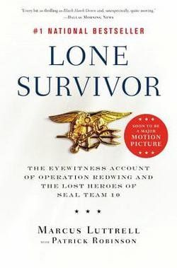 Marcus Luttrell: Lone Survivor : The Eyewitness Account of Operation Redwing and the Lost Heroes of SEAL Team 10 (Paperback); 2008 Edition