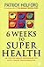Image of Six Weeks to Superhealth: An Easy-to-follow Programme for Total Health Transformation