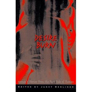 Desire Burn: Ladies Stories from the Dark Side of Passion by Janet Berliner, Uwe Luserke, and Martin Harry Greenberg