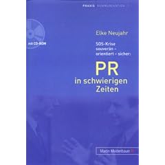 PR in schwierigen Zeiten. Mit CD-ROM: SOS-Krise souver�n - orientiert - sicher