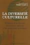 La diversit� culturelle : Protection de la diversit� des contenus culturels et des expressions artistiques