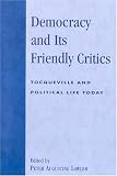 Democracy and Its Friendly Critics: Tocqueville and Political Life Today
