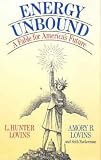 Energy Unbound: A Fable for America's Future