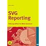 SVG Reporting.Mit CD-ROM. Vektorgrafiken im Web einsetzen.