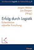 Erfolg durch Logistik. Erkenntnisse aktueller Forschung