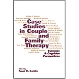 case studies in couple and family therapy systemic and cognitive perspectives guilford family therapy