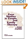 Case Studies in Couple and Family Therapy: Systemic and Cognitive Perspectives