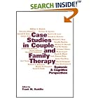 Case Studies in Couple and Family Therapy: Systemic and Cognitive Perspectives by  Frank M. Dattilio and James A. Monteleone