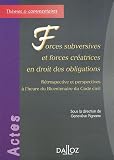 Revue Dalloz-Sirey  / Forces subversives et forces créatrices en droit des obligations : Rétrospective et perspectives à l'heure du Bicentenaire du Code civil