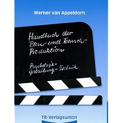 Handbuch der Film- und Fernseh - Produktion. Psychologie - Gestaltung - Technik