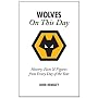 Wolverhampton Wanderers On This Day: Wolves Histor&hellip by John Hendley