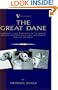 The Great Dane - Embodying a Full Exposition of the History, Breeding Principles , Education, and Present State of the Breed (A Vintage Dog Books Breed Classic)