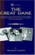 The Great Dane - Embodying a Full Exposition of the History, Breeding Principles , Education, and Present State of the Breed (A Vintage Dog Books Breed Classic) (A Vintage Dog Books Breed Classic)