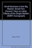 Small business in the big market : small firm owners' views on the likely effects of the single market