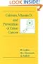 Calcium, Vitamin D, and Prevention of Colon Cancer