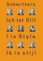 Kurt Schwitters: 'I is Style'