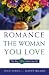 How to Romance the Woman You Love - The Way She Wants You To!
