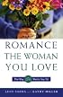 How to Romance the Woman You Love - The Way She Wants You To!