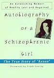 Autobiography of a Schizophrenic Girl: The True Story of Renee