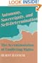 Autonomy, Sovereignty, and Self-Determination: The Accommodation of Conflicting Rights (Procedural Aspects of International Law)