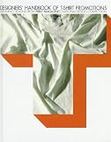 Designers' Handbook of T-Shirt Promotions: Winning Designs from Print Magazine's National Design Competition (Designer's Handbook)