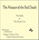 The Masque of the Red Death: Three Tales of Horror by Edgar Allan Poe: The Masque of the Red Death, The Black Cat, and The Bells.