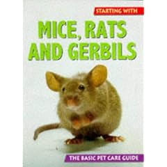 Starting With Mice, Rats and Gerbils (The Basic Pet Care Guide Series