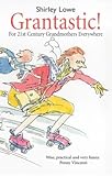 Grantastic! : for 21st century grandmothers everywhere