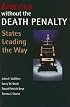 America Without the Death Penalty: States Leading the Way