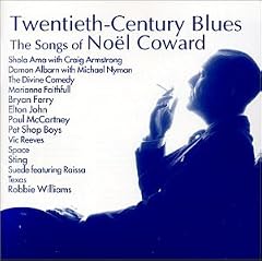 Twentieth-Century Blues: The Songs of No�l Coward