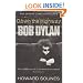 Down The Highway: The Life Of Bob Dylan