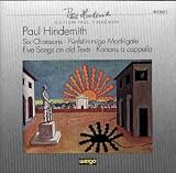 Paul Hindemith: Chansons; Madrigal; Songs; Kanons