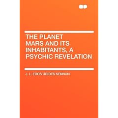 The Planet Mars and Its Inhabitants, a Psychic Revelation