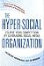 The Hyper-Social Organization: Eclipse Your Competition by Leveraging Social Media The Hyper-Social Organization: Eclipse Your Competition by Leveraging Social Media