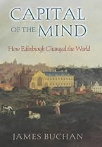 Capital of the Mind: How Edinburgh Changed the World