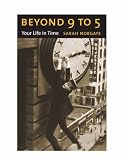 Beyond 9 to 5: Your Life in Time (Maps of the Mind)