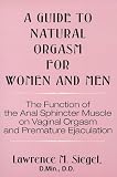 A Guide to Natural Orgasm for Women and Men Lawrence M. Siegel