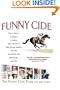 Funny Cide : How a Horse, a Trainer, a Jockey, and a Bunch of High School Buddies Took on the Sheiks and Bluebloods...and Won