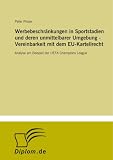 Werbebeschr���nkungen in Sportstadien und deren unmittelbarer Umgebung - Vereinbarkeit mit dem EU-Kartellrecht: Analyse am Beispiel der UEFA Champions League (German Edition)