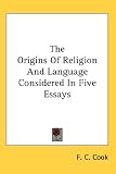 The Origins Of Religion And Language Considered In Five Essays