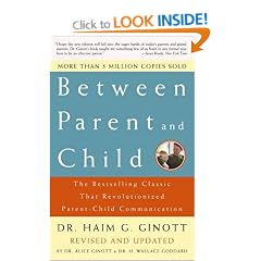 Between Parent and Child: The Bestselling Classic That Revolutionized Parent-Child Communication