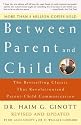 Between Parent and Child: The Bestselling Classic That Revolutionized Parent-Child Communication