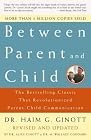 Between Parent and Child: The Bestselling Classic That Revolutionized Parent-Child Communication