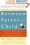 Between Parent and Child: The Bestselling Classic That Revolutionized Parent-Child Communication
