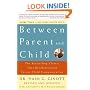 Between Parent and Child: The Bestselling Classic That Revolutionized Parent-Child Communication