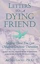 Letters to a Dying Friend: Helping Those You Love Make a Conscious Transition (Quest Book)