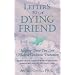 Letters to a Dying Friend: Helping Those You Love Make a Conscious Transition (Quest Book)