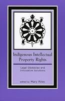 Indigenous Intellectual Property Rights: Legal Obstacles and Innovative Solutions (Contemporary Native American Communities)