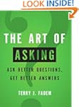 The Art of Asking: Ask Better Questio...