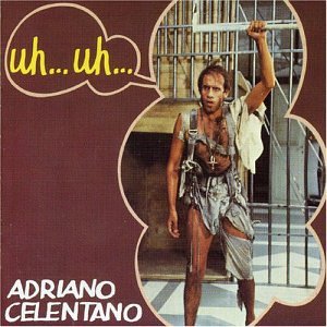 Adriano Celentano - Uh..uh.. - Zortam Music